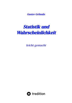 Ausführlicher findet sich alles
in meinem Statistikbuch beschrieben.
Zum Probelesen hier klicken.